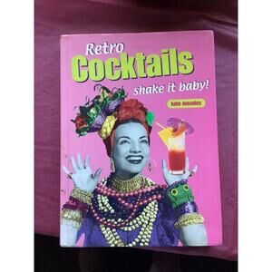Retro Cocktails: Shake It Baby! (Retro Cookbooks Series) by Kate Moseley